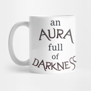 Aura full of darkness Mug